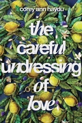 Cover: The Careful Undressing of Love - Dutton Books for Young Readers