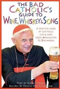 Cover: The Bad Catholic's Guide to Wine, Whiskey, & Song - Crossroad Publishing Co ,U.S.