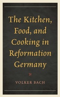 Cover: The Kitchen, Food, and Cooking in Reformation Germany - Rowman & Littlefield Publishers