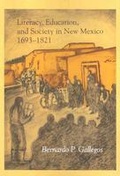 Cover: Literacy, Education, and Society in New Mexico, 1693-1821 - University of New Mexico Press