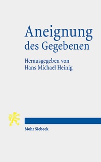 Abbildung von: Aneignung des Gegebenen - Mohr Siebeck