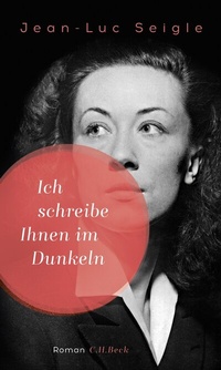 Abbildung von: Ich schreibe Ihnen im Dunkeln - C.H.BECK