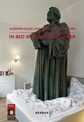Cover: In Bed with Martin Luther - Kerber Verlag