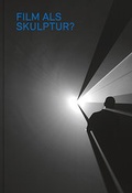 Cover: Film als Skulptur? - Verlag Kettler