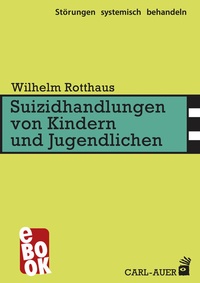 Abbildung von: Suizidhandlungen von Kindern und Jugendlichen - Carl-Auer Verlag