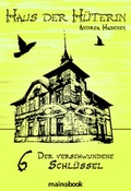 Cover: Haus der H&uuml;terin: Band 6 - Der verschwundene Schl&uuml;ssel - MainBook