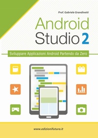 Abbildung von: Grandinetti, G: Android studio. Sviluppare vere applicazione - Edizionifutura.Com