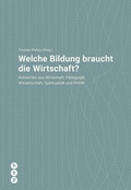 Cover: Welche Bildung braucht die Wirtschaft? - hep verlag