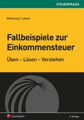 Cover: Fallbeispiele zur Einkommensteuer - LexisNexis Verlag ARD ORAC GmbH
