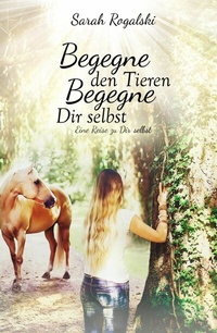 Abbildung von: Begegne den Tieren, begegne Dir selbst - tredition