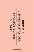 Cover: &Uuml;ber die Universalit&auml;t der franz&ouml;sischen Sprache - Das Wunderhorn