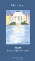 Cover: Triest - Entdeckung einer Stadt - Wiesenburg