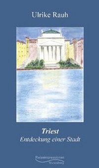 Enlarge image Cover: Triest - Entdeckung einer Stadt - Wiesenburg