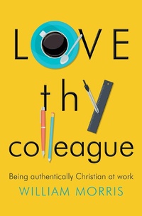 Abbildung von: Love Thy Colleague - Monarch Books