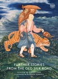 Cover: Further Stories From The Old Silk Road - The Buddhist Society