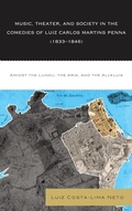 Cover: Music, Theater, and Society in the Comedies of Luiz Carlos Martins Penna (1833-1846) - Lexington Books