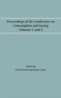 Cover: Proceedings of the Conference on Consumption and Saving, Volumes 1 and 2 - University of Pennsylvania Press