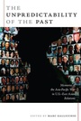 Cover: The Unpredictability of the Past - Duke University Press