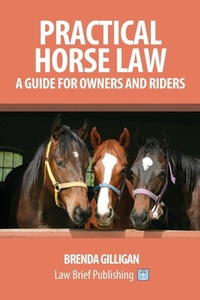 Abbildung von: Practical Horse Law: A Guide for Owners and Riders - Law Brief Publishing