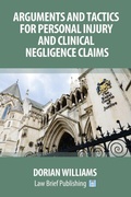 Cover: Arguments and Tactics for Personal Injury and Clinical Negligence Claims - Law Brief Publishing