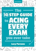 Cover: The Ten Step Guide to Acing Every Exam You Ever Take - John Catt Educational Ltd