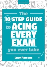 Enlarge image Cover: The Ten Step Guide to Acing Every Exam You Ever Take - John Catt Educational Ltd