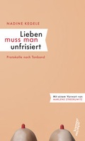 Cover: Lieben muss man unfrisiert - Kremayr & Scheriau