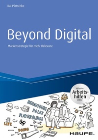 Abbildung von: Beyond Digital: Markenstrategie für mehr Relevanz - inkl. Arbeitshilfen online - Haufe-Lexware