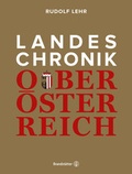 Cover: Landeschronik Ober&ouml;sterreich - Brandst&auml;tter Verlag