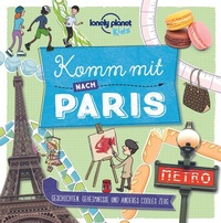 Abbildung von: Lonely Planet Kinderreiseführer Komm mit nach Paris - LONELY PLANET DEUTSCHLAND