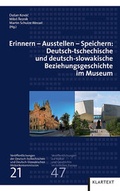 Cover: Erinnern - Ausstellen - Speichern: Deutsch-tschechische und deutsch-slowakische Beziehungsgeschichte im Museum - Klartext