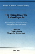 Cover: The Formation of the Italian Republic - Peter Lang Verlag