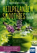 Cover: Heilpflanzen-Smoothies f&uuml;r Frauen - Mankau Verlag