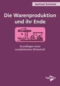 Cover: Die Warenproduktion und ihr Ende - PapyRossa Verlag