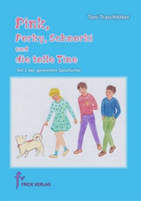 Abbildung von: Pink, Porky, Schnorki und die tolle Tine - Teil 1 - FRICK Verlag