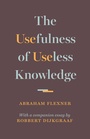 Cover: The Usefulness of Useless Knowledge - Princeton University Press