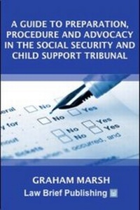 Enlarge image Cover: A Guide to Preparation, Procedure and Advocacy in the Social Security and Child Support Tribunal - Law Brief Publishing