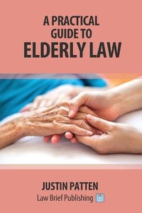 Abbildung von: A Practical Guide to Elderly Law - Law Brief Publishing