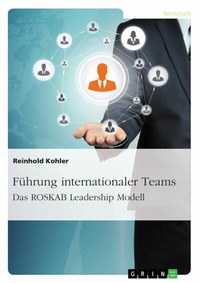 Abbildung von: Führung internationaler Teams. Das ROSKAB Leadership Modell - GRIN Verlag