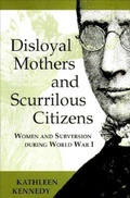 Cover: Disloyal Mothers and Scurrilous Citizens - Indiana University Press