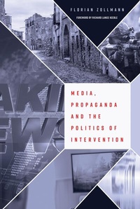 Enlarge image Cover: Media, Propaganda and the Politics of Intervention - Peter Lang Verlag