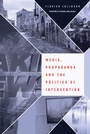 Cover: Media, Propaganda and the Politics of Intervention - Peter Lang Verlag