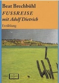 Cover: Fu&szlig;reise mit Adolf Dietrich - Waldgut Verlag