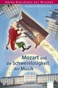 Cover: Mozart und die Schwerelosigkeit der Musik - Arena