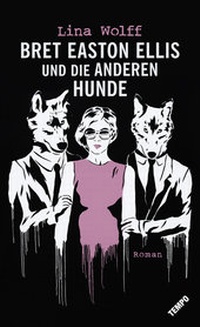 Abbildung von: Bret Easton Ellis und die anderen Hunde - Tempo