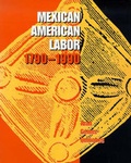Cover: Mexican American Labor 1790-1990 - University of New Mexico Press
