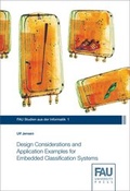 Cover: Design Considerations and Application Examples for Embedded Classification Systems - FAU University Press