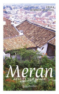 Abbildung von: Meran abseits der Pfade - Braumüller Verlag