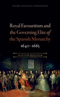 Cover: Royal Favouritism and the Governing Elite of the Spanish Monarchy, 1640-1665 - OUP eBook