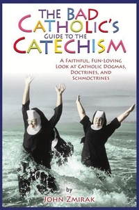 Enlarge image Cover: The Bad Catholic's Guide to the Catechism - Crossroad Publishing Co ,U.S.